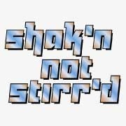 Shak'n Not Stirr'd